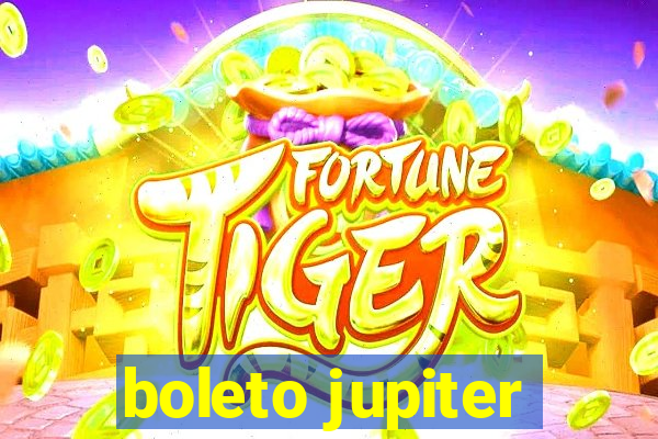 boleto jupiter